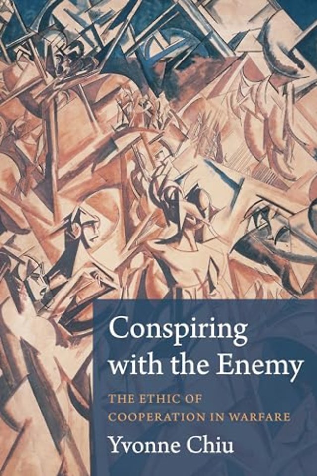 Conspiring with the Enemy – The Ethic of Cooperation in Warfare