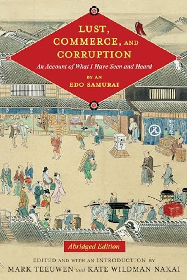 Lust, Commerce, and Corruption – An Account of What I Have Seen and Heard, by an Edo Samurai, Abridged Edition