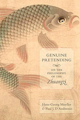 Genuine Pretending – On the Philosophy of the Zhuangzi