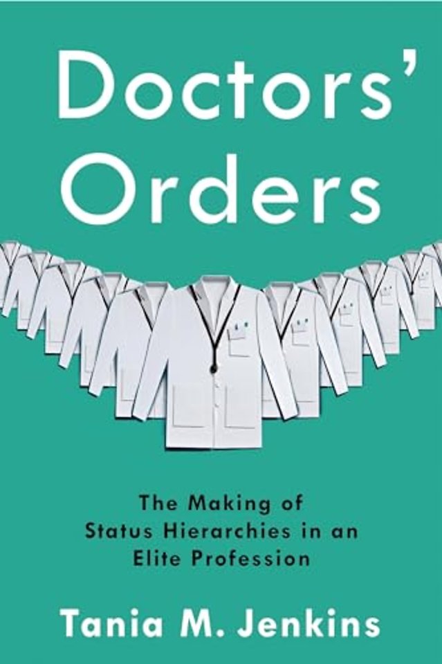 Doctors′ Orders – The Making of Status Hierarchies in an Elite Profession