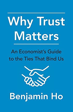 Why Trust Matters – An Economist′s Guide to the Ties That Bind Us
