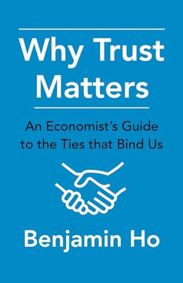 Why Trust Matters – An Economist′s Guide to the Ties That Bind Us