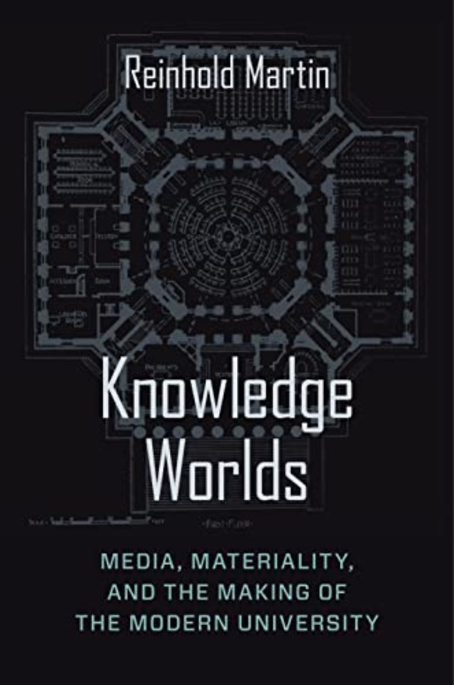 Knowledge Worlds – Media, Materiality, and the Making of the Modern University