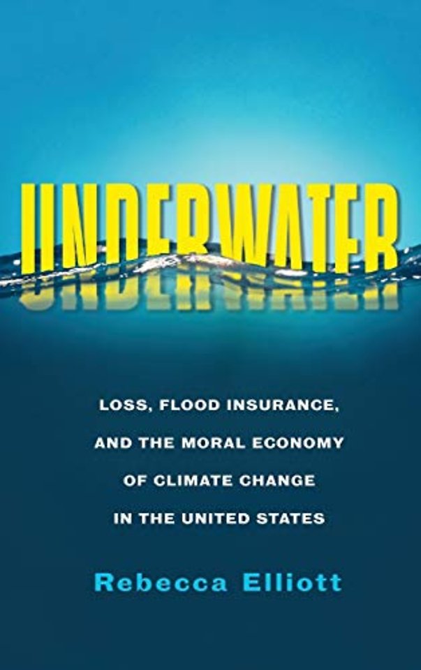 Underwater – Loss, Flood Insurance, and the Moral Economy of Climate Change in the United States