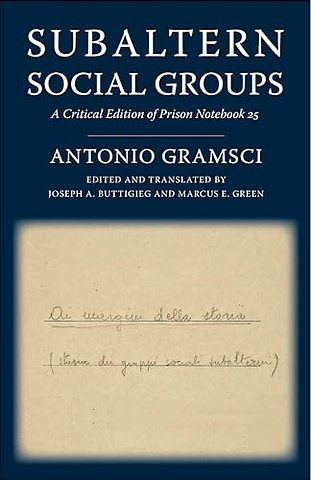 Subaltern Social Groups – A Critical Edition of Prison Notebook 25
