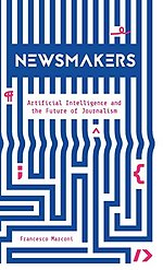 Newsmakers – Artificial Intelligence and the Future of Journalism