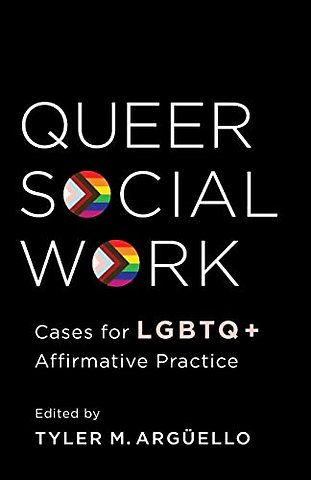 Queer Social Work – Cases for LGBTQ+ Affirmative Practice