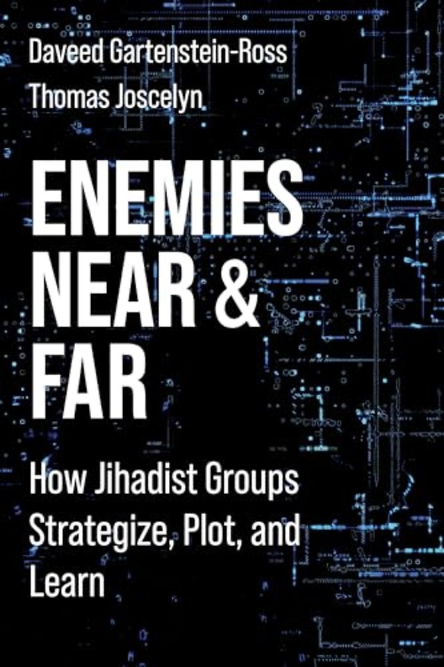 Enemies Near and Far – How Jihadist Groups Strategize, Plot, and Learn