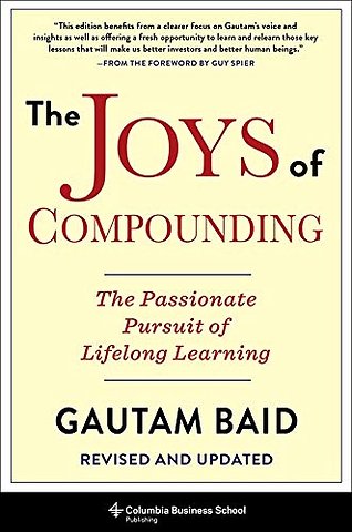 The Joys of Compounding – The Passionate Pursuit of Lifelong Learning, Revised and Updated