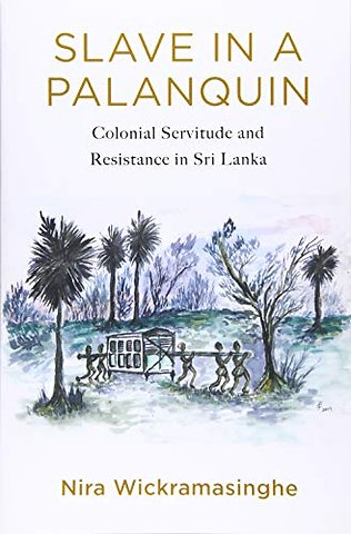 Slave in a Palanquin – Colonial Servitude and Resistance in Sri Lanka