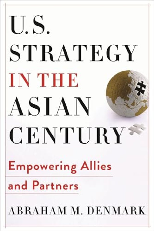 U.S. Strategy in the Asian Century – Empowering Allies and Partners
