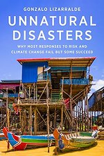 Unnatural Disasters – Why Most Responses to Risk and Climate Change Fail but Some Succeed
