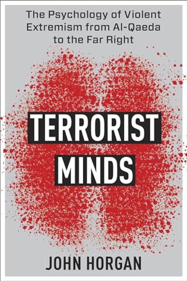 Terrorist Minds – The Psychology of Violent Extremism from Al–Qaeda to the Far Right