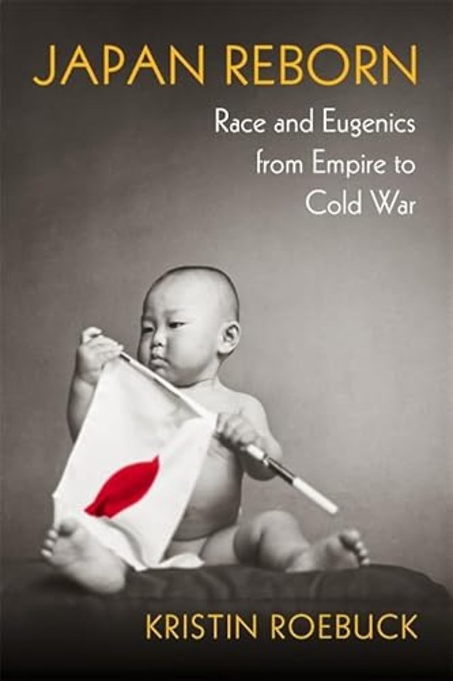 Japan Reborn – Race and Eugenics from Empire to Cold War