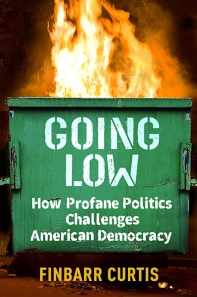Going Low – How Profane Politics Challenges American Democracy