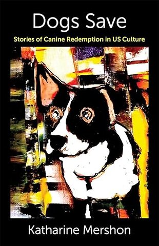 Dogs Save – Stories of Canine Redemption in US Culture