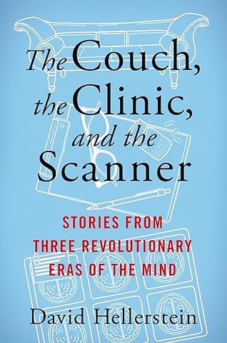 The Couch, the Clinic, and the Scanner – Stories from Three Revolutionary Eras of the Mind