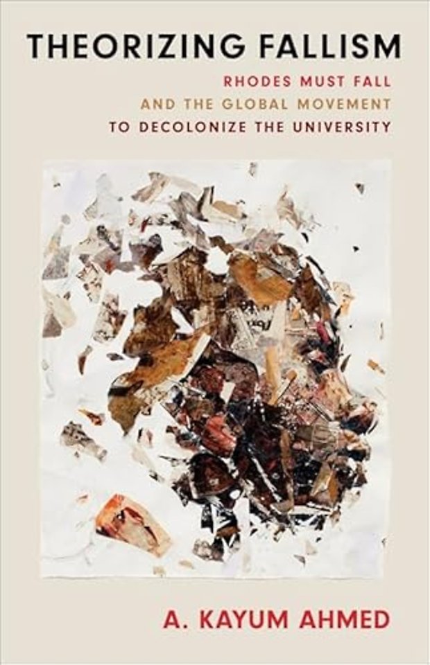 Theorizing Fallism – Rhodes Must Fall and the Global Movement to Decolonize the University