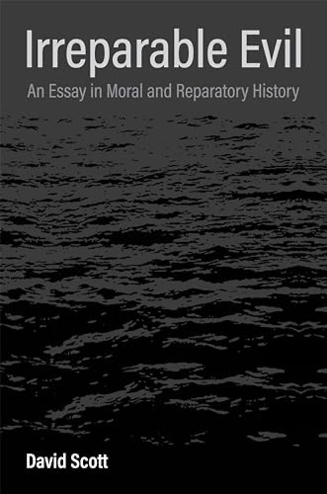 Irreparable Evil – An Essay in Moral and Reparatory History