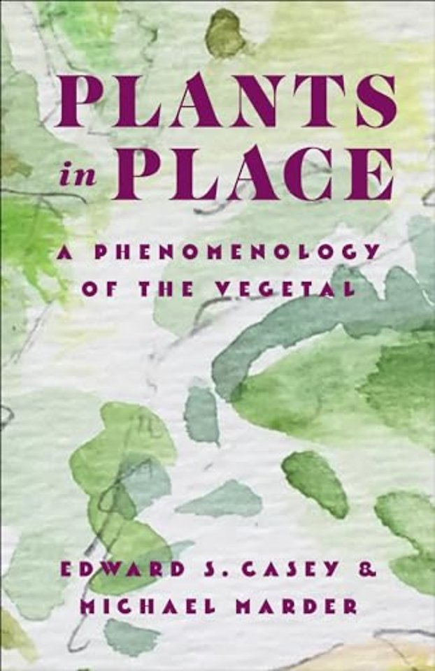 Plants in Place – A Phenomenology of the Vegetal