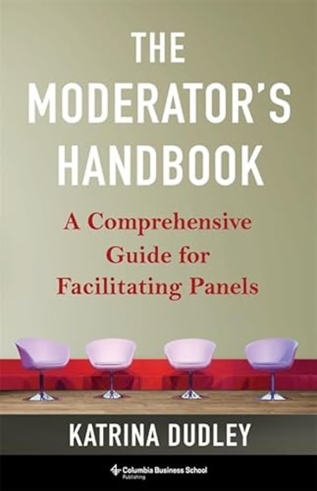 The Moderator′s Handbook – A Comprehensive Guide for Facilitating Panels
