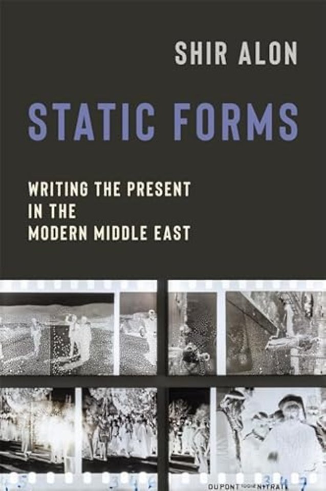 Static Forms – Writing the Present in the Modern Middle East