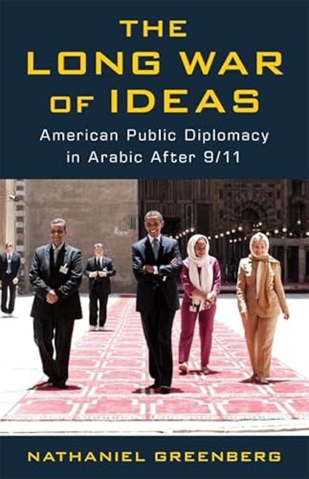 The Long War of Ideas – American Public Diplomacy in Arabic After 9/11