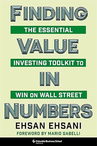Finding Value in Numbers – The Essential Investing Toolkit to Win on Wall Street