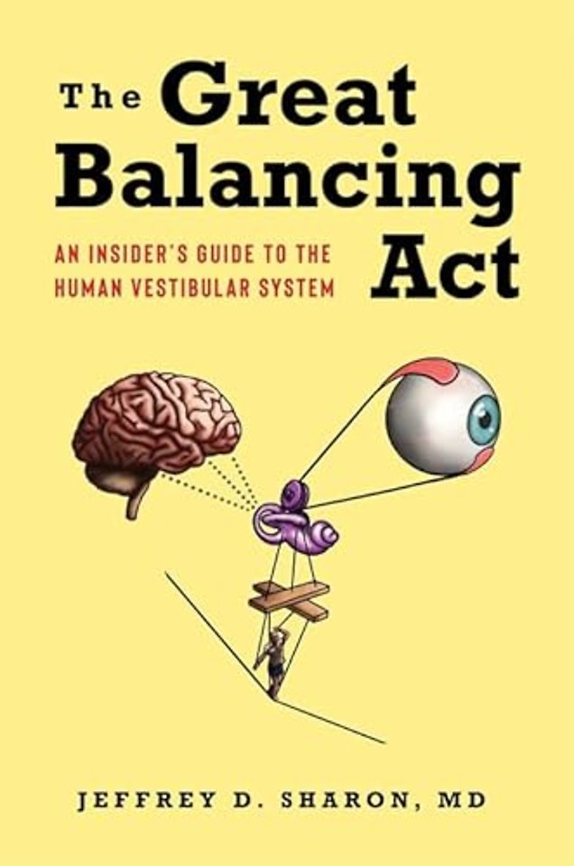 The Great Balancing Act – An Insider′s Guide to the Human Vestibular System