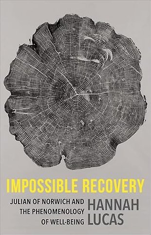 Impossible Recovery – Julian of Norwich and the Phenomenology of Well–Being