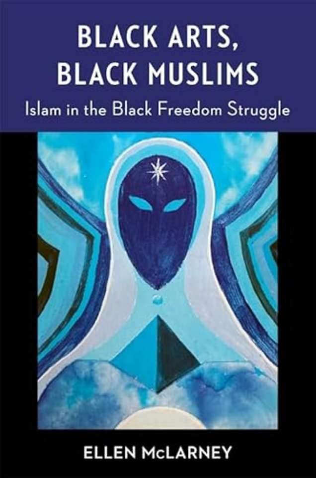 Black Arts, Black Muslims – Islam in the Black Freedom Struggle