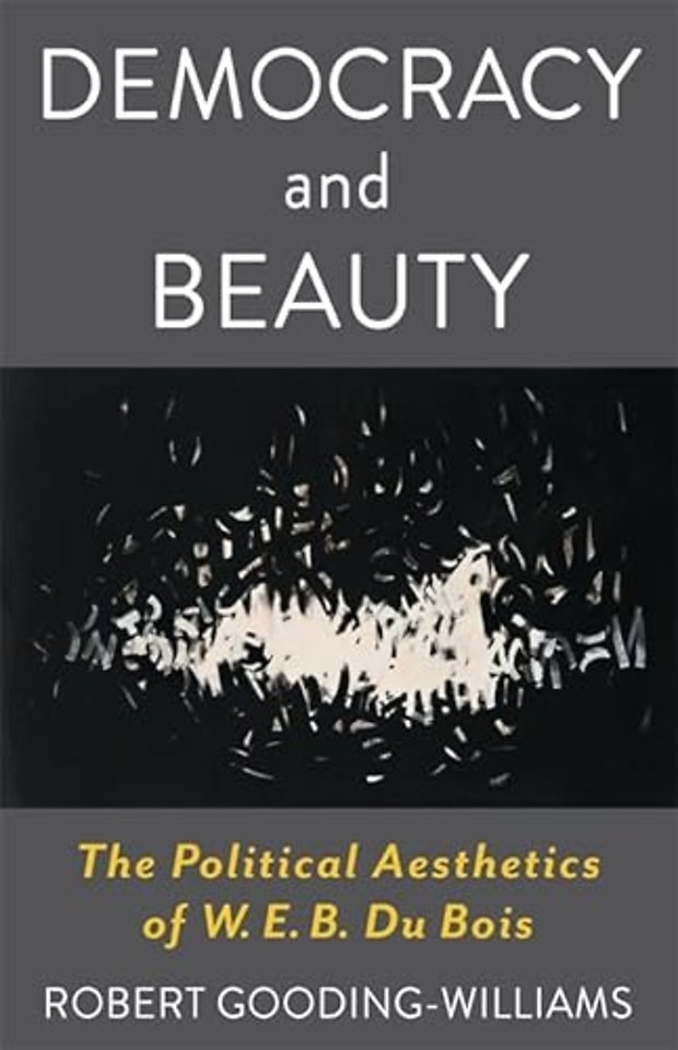 Democracy and Beauty – The Political Aesthetics of W. E. B. Du Bois