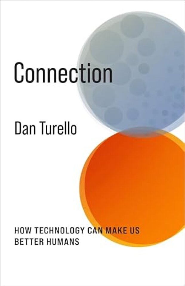 Connection – How Technology Can Make Us Better Humans