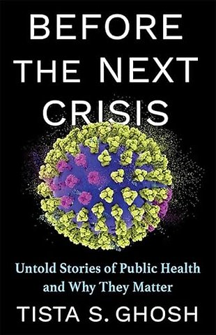 Before the Next Crisis – Untold Stories of Public Health and Why They Matter