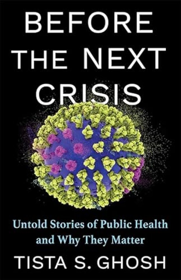 Before the Next Crisis – Untold Stories of Public Health and Why They Matter