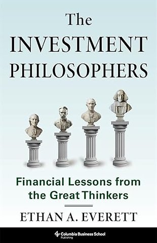 The Investment Philosophers – Financial Lessons from the Great Thinkers