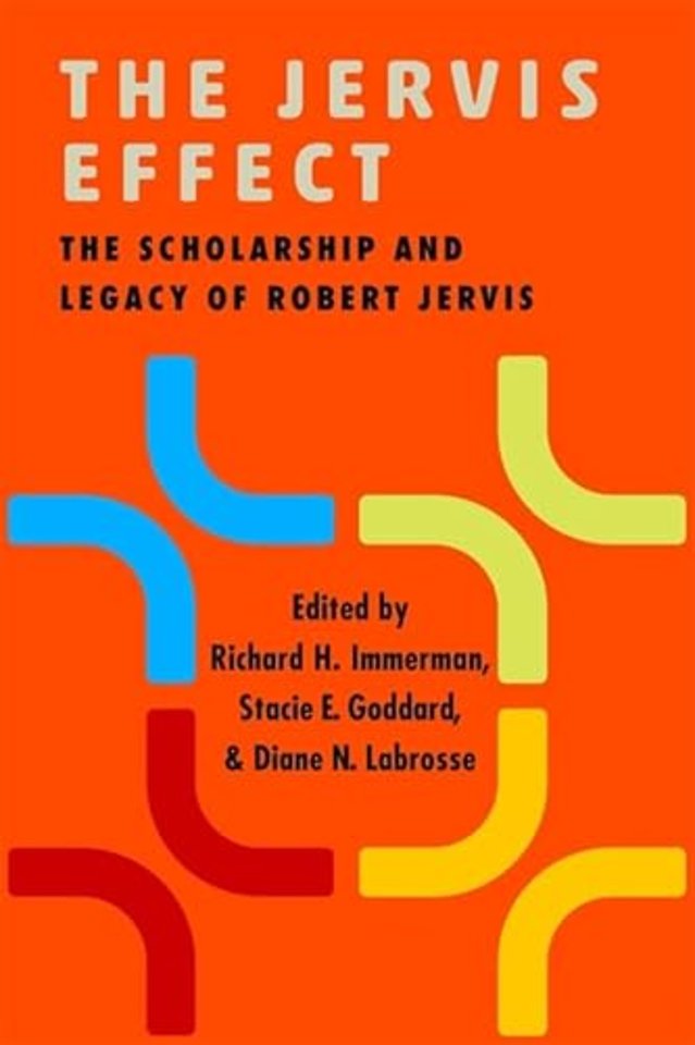 The Jervis Effect – The Scholarship and Legacy of Robert Jervis