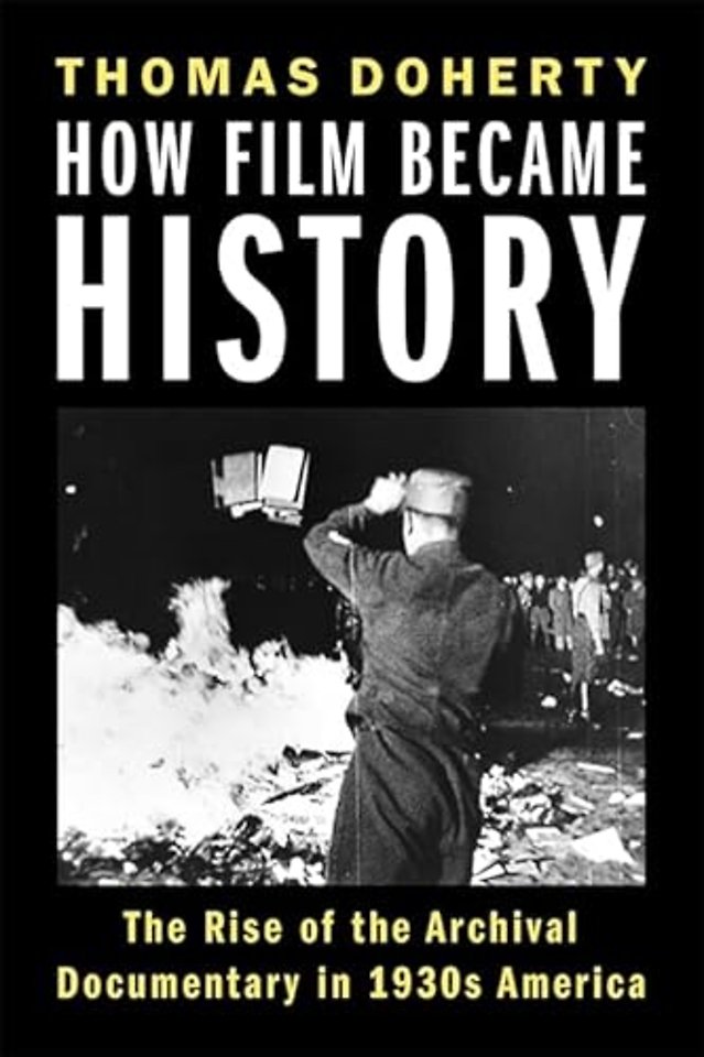 How Film Became History – The Rise of the Archival Documentary in 1930s America