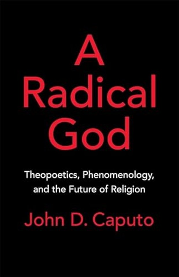 A Radical God – Theopoetics, Phenomenology, and the Future of Religion