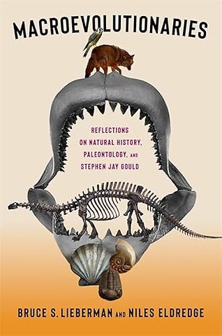 Macroevolutionaries – Reflections on Natural History, Paleontology, and Stephen Jay Gould