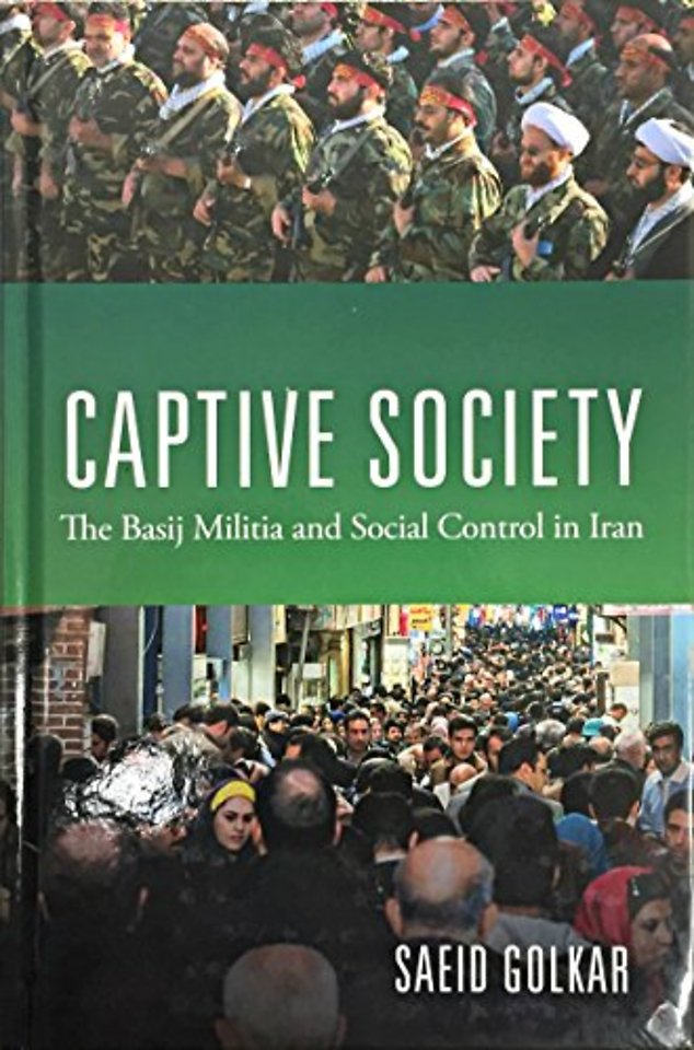 Captive Society – The Basij Militia and Paramilitarization of Iranian Society