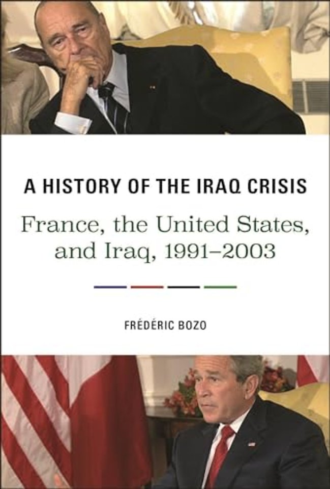 A History of the Iraq Crisis – France, the United States, and Iraq, 1991–2003