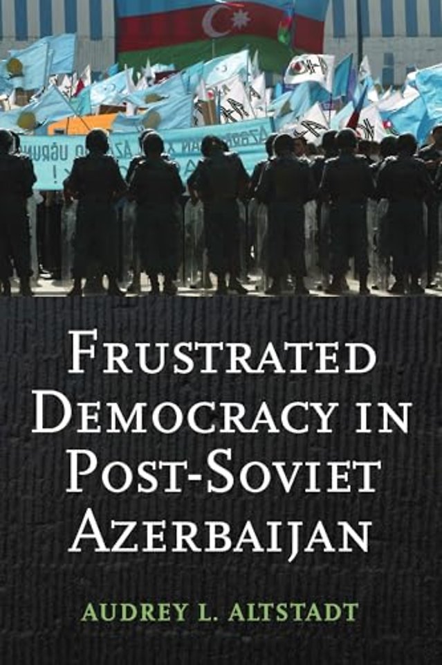 Frustrated Democracy in Post–Soviet Azerbaijan