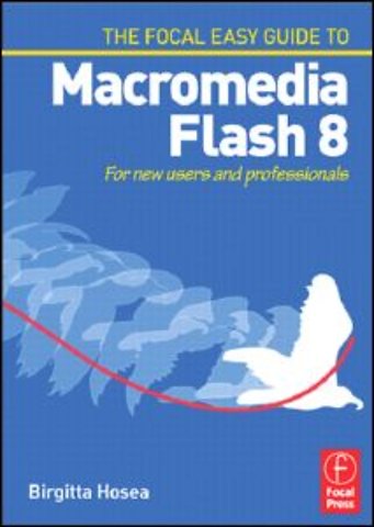 Focal Easy Guide to Macromedia Flash 8