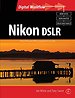 Nikon DSLR: The Ultimate Photographer's Guide