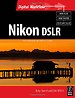 Nikon DSLR: The Ultimate Photographer's Guide Nikon DSLR: The Ultimate Photographer's Guide