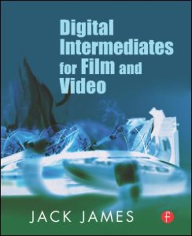 Digital Intermediates for Film and Video