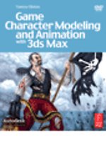 Game Character Modeling and Animation with 3ds Max