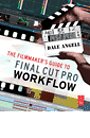 The Filmmaker's Guide to Final Cut Pro Workflow