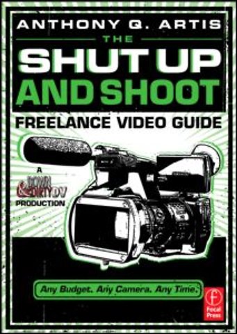 Shut Up and Shoot Freelance Video Guide